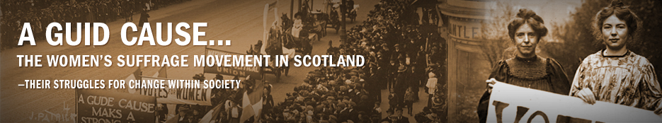 'A guid cause' ... The women's suffrage movement in Scotland